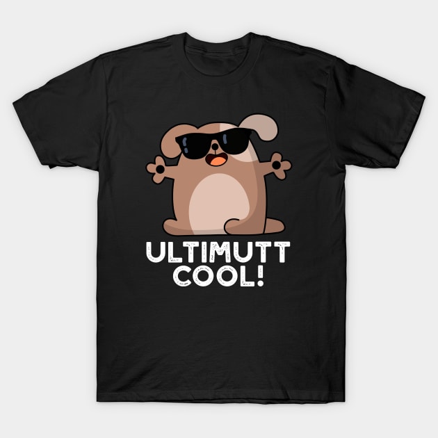 Ulti-mutt Cool Funny Dog Pun T-Shirt by punnybone